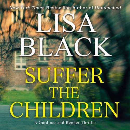 Cover von Lisa Black - A Gardiner and Renner Thriller 4 - Suffer the Children