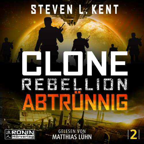 Cover von Steven L. Kent - Clone Rebellion - Band 2 - Abtrünnig