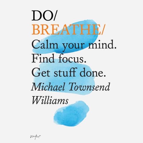 Cover von Michael Townsend Williams - Do Books - Do Breathe - Calm your mind. Find focus. Get things done.