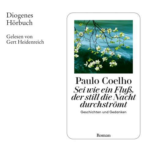 Cover von Paulo Coelho - Sei wie ein Fluß, der still die Nacht durchströmt - Geschichten und Gedanken