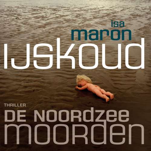 Cover von Isa Maron - De Noordzeemoorden - deel 2 - IJskoud