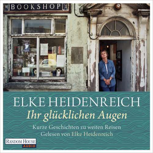 Cover von Elke Heidenreich - Ihr glücklichen Augen - Kurze Geschichten zu weiten Reisen