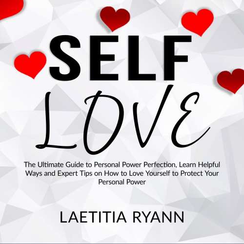 Cover von Laetitia Ryann - Self Love - The Umtimate Guide to Personal Power Perfection, Learn Helpful Ways and Expert Tips on How to Love Yourself to Protect Your Personal Power