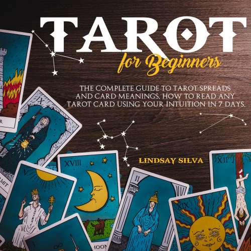 Cover von Lindsay Silva - Tarot For Beginners - The Complete Guide To Tarot Spreads and Card Meanings. How to Read any Tarot Card Using Your Intuition in 7 days.