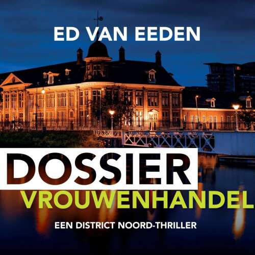 Cover von Ed van Eeden - District Noord - Deel 3 - Dossier Vrouwenhandel