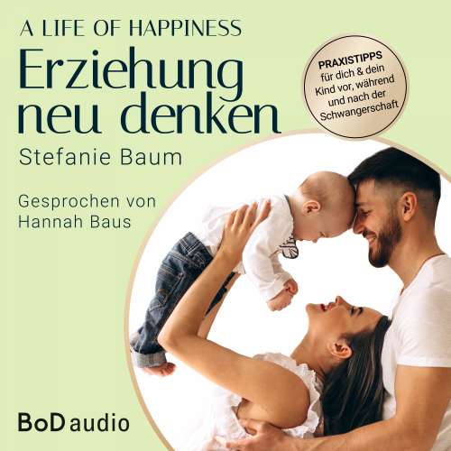 Cover von Stefanie Baum - A life of happiness - der Weg zu einer erfolgreichen und glücklichen Erziehung