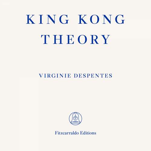 Cover von Virginie Despentes - King Kong Theory
