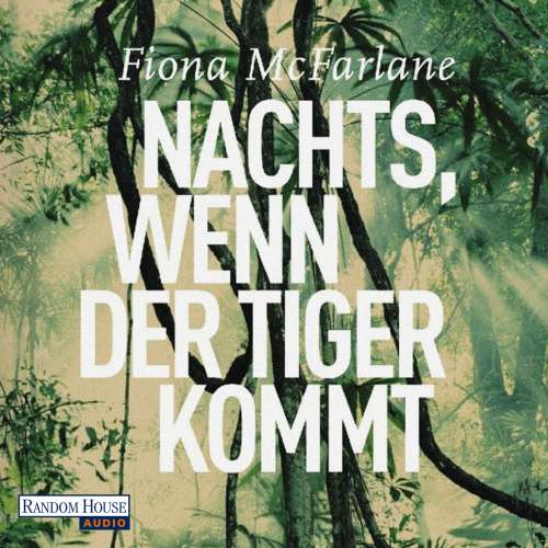 Cover von Fiona McFarlane - Nachts, wenn der Tiger kommt