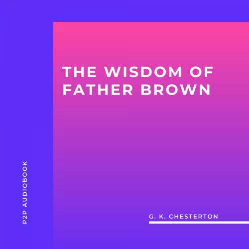 Cover von G. K. Chesterton - The Wisdom of Father Brown