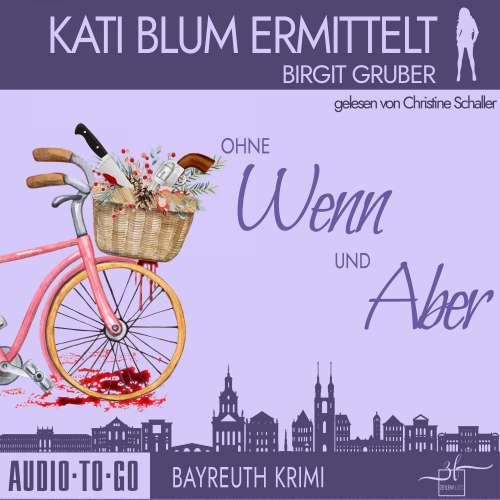 Cover von Birgit Gruber - Kati Blum ermittelt - Bayreuth Krimi - Band 1 - Ohne Wenn und Aber