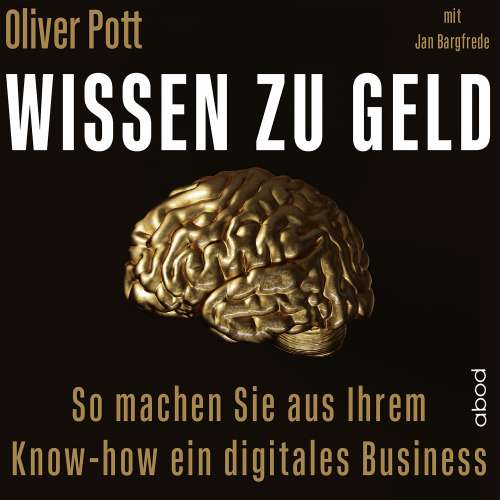 Cover von Jan Bargfrede - Wissen zu Geld - So machen Sie aus Ihrem Know-how ein digitales Business