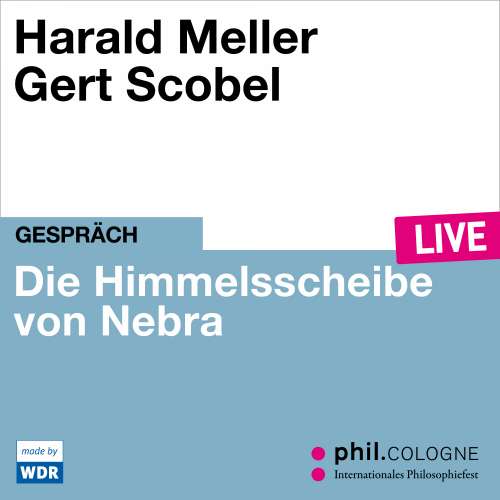 Cover von Harald Meller - Die Himmelsscheibe von Nebra - phil.COLOGNE live