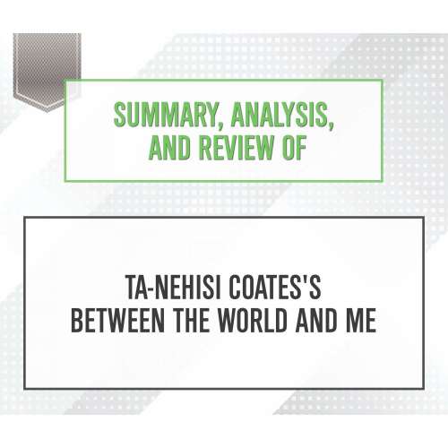 Cover von Start Publishing Notes - Summary, Analysis, and Review of Ta-Nehisi Coates's Between the World and Me