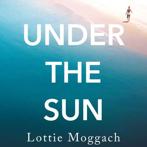 Cover von Lottie Moggach - Under the Sun - An addictive literary thriller that will have you hooked