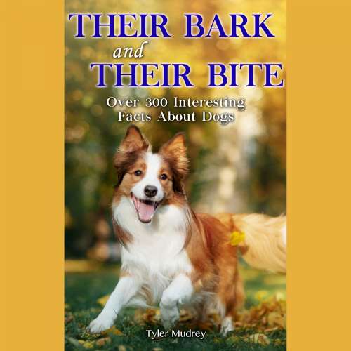 Cover von Tyler Mudrey - Their Bark & Their Bite - Over 300 Facts About Dogs