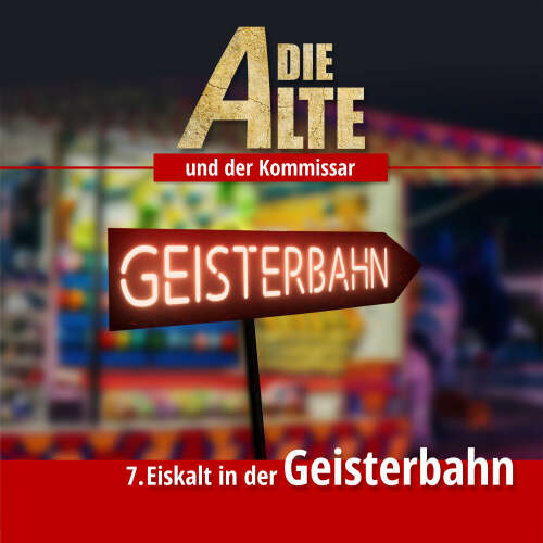 Cover von Die Alte und der Kommissar - Folge 7 - Eiskalt in der Geisterbahn