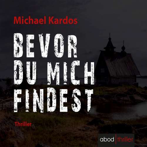 Cover von Michael Kardos - Bevor du mich findest - Thriller