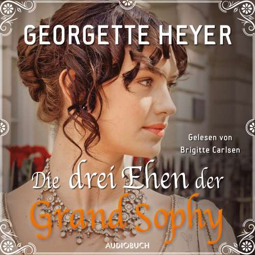 Cover von Georgette Heyer - Die drei Ehen der Grand Sophy