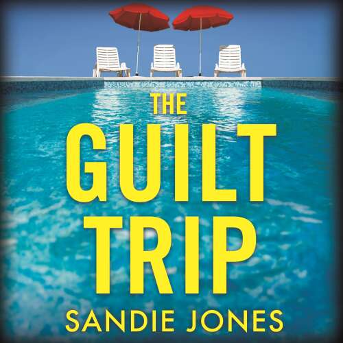 Cover von Sandie Jones - The Guilt Trip - The Twistiest Psychological Thriller of the Summer