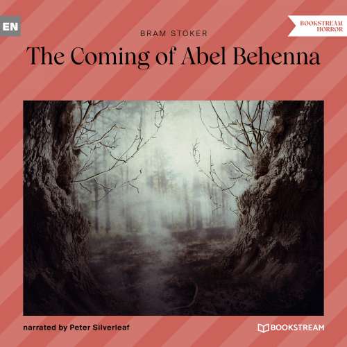 Cover von Bram Stoker - The Coming of Abel Behenna