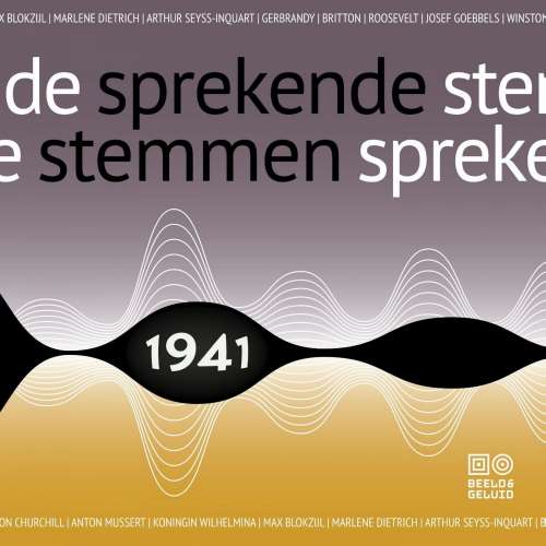 Cover von Beeld en Geluid - Sprekende stemmen 1936-1947 - Deel 6 - Sprekende stemmen 1941