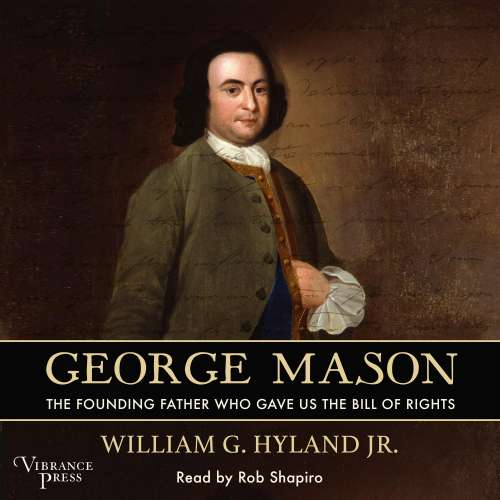 Cover von William G. Hyland - George Mason - The Founding Father Who Gave Us the Bill of Rights