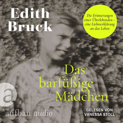 Cover von Edith Bruck - Das barfüßige Mädchen - Die Erinnerungen einer Überlebenden - eine Liebeserklärung an das Leben