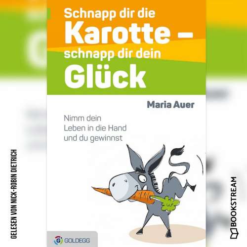 Cover von Maria Auer - Schnapp dir die Karotte - schnapp dir dein Glück - Nimm dein Leben in die Hand und du gewinnst