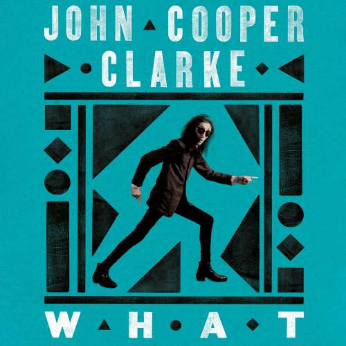 Cover von John Cooper Clarke - WHAT
