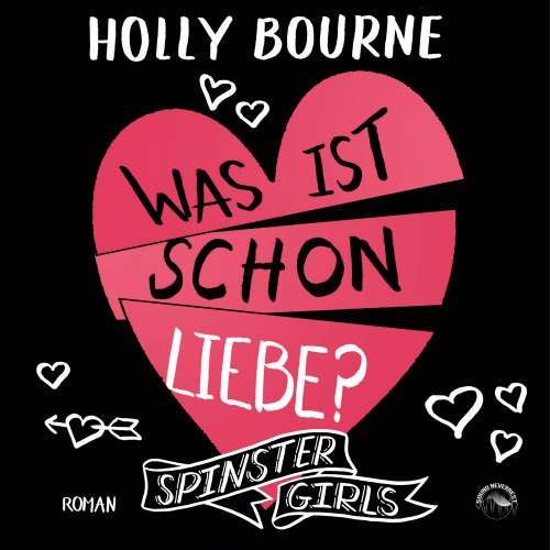 Cover von Holly Bourne - Spinster Girls - Band 3 - Was ist schon Liebe?