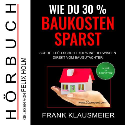 Cover von Frank Klausmeier - Wie du 30 % Baukosten sparst - Schritt für Schritt 100 % Insiderwissen direkt vom Baugutachter