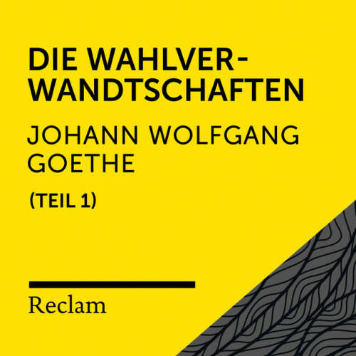 Cover von Reclam Hörbücher - Goethe: Die Wahlverwandtschaften, I. Teil (Reclam Hörbuch)