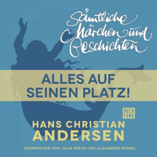 Cover von Hans Christian Andersen - H. C. Andersen: Sämtliche Märchen und Geschichten - Alles auf seinen Platz!