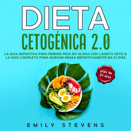 Cover von Emily Stevens - Dieta Cetogénica 2.0: La guía definitiva para perder peso en 14 días con la dieta keto & La guía completa para quemar grasa definitivamente en 21 días