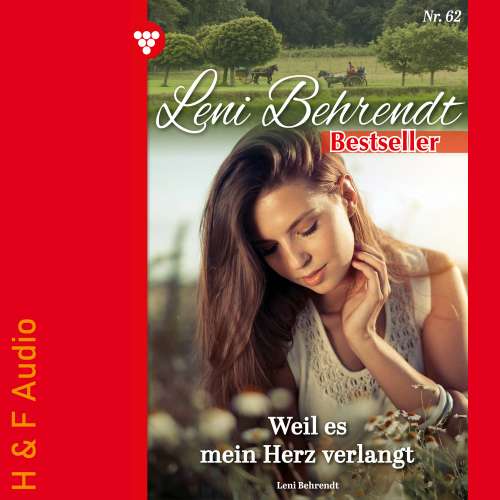 Cover von Leni Behrendt - Leni Behrendt Bestseller - Band 62 - Weil es mein Herz verlangt