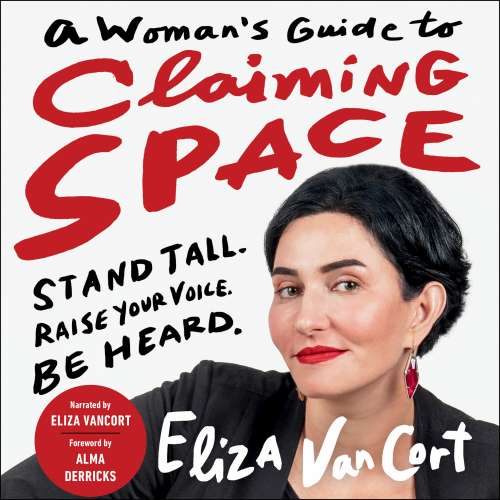 Cover von Eliza VanCort - A Woman's Guide to Claiming Space - Stand Tall. Raise Your Voice. Be Heard.