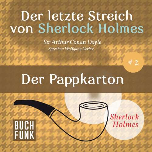 Cover von Arthur Conan Doyle - Sherlock Holmes - Der letzte Streich: Der Pappkarton