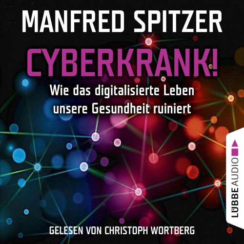 Cover von Manfred Spitzer - Cyberkrank! - Wie das digitalisierte Leben unserer Gesundheit ruiniert
