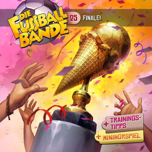 Cover von Die Fussballbande - Folge 25 - Finale!