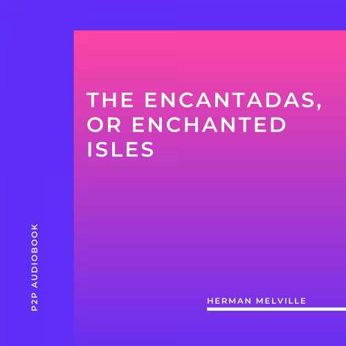 Cover von Herman Melville - The Encantadas, or Enchanted Isles