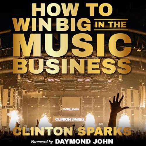 Cover von Clinton Sparks - How to Win Big in The Music Business