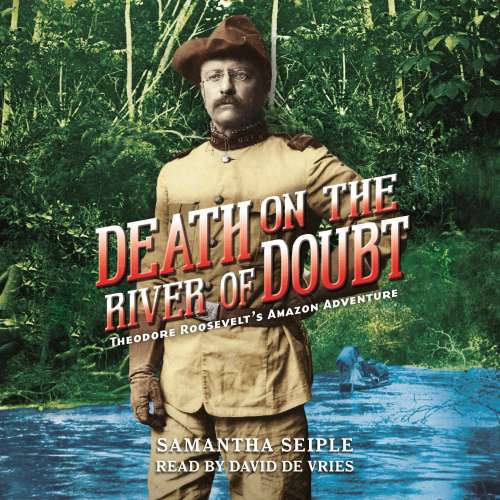 Cover von Samantha Seiple - Death on the River of Doubt - Theodore Roosevelt's Amazon Adventure