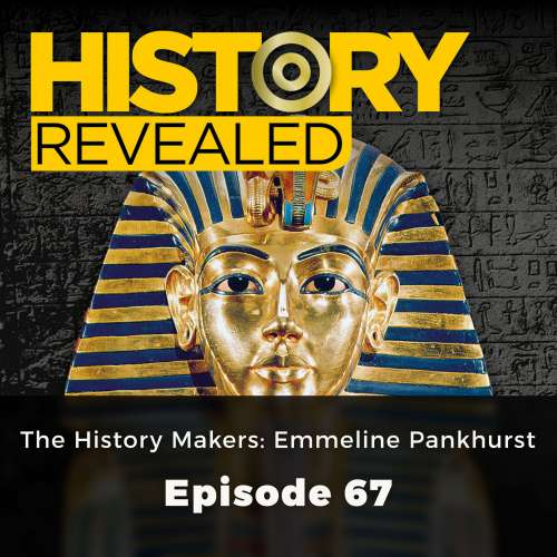 Cover von Jonny Wilkes - History Revealed - Episode 67 - The History Makers : Emmeline Pankhurst