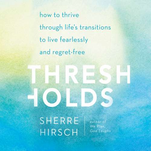 Cover von Sherre Hirsch - Thresholds - How to Thrive Through Life's Transitions to Live Fearlessly