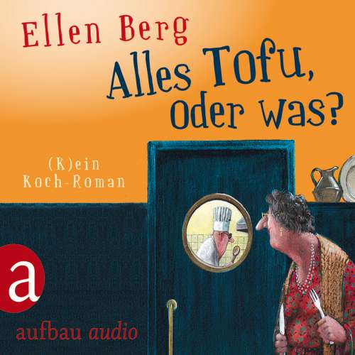 Cover von Ellen Berg - Alles Tofu, oder was? - (K)ein Koch-Roman