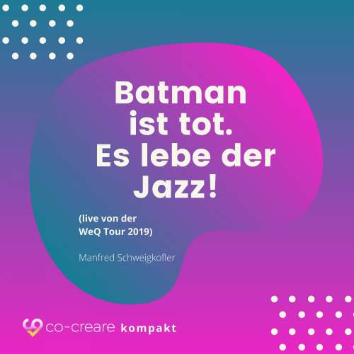 Cover von Co-Creare - Batman ist tot - Es lebe der Jazz! (live von der WeQ Tour 2019)