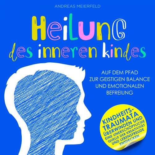 Cover von Andreas Meierfeld - Heilung des inneren Kindes - Auf dem Pfad zur geistigen Balance und emotionalen Befreiung