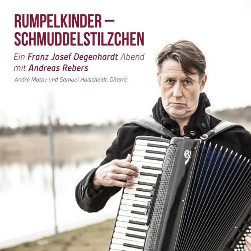 Cover von Andreas Rebers - Rumpelkinder - Schmuddelstilzchen - Ein Franz Josef Degenhardt Abend mit Andreas Rebers