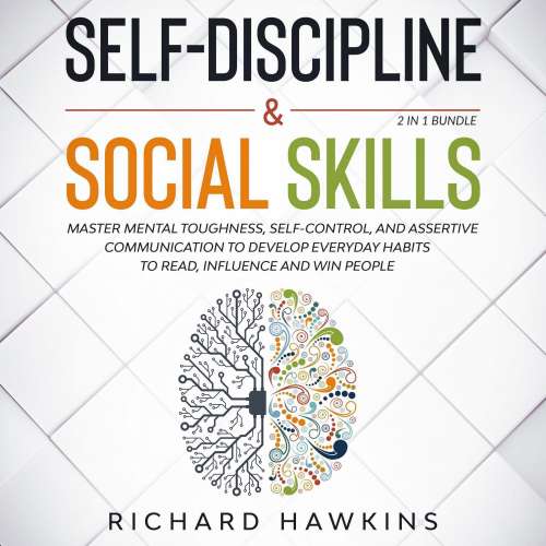 Cover von Richard Hawkins - Self-Discipline & Social Skills - 2 in 1 Bundle - Master Mental Toughness, Self-Control, and Assertive Communication to Develop Everyday Habits to Read, Influence and Win People
