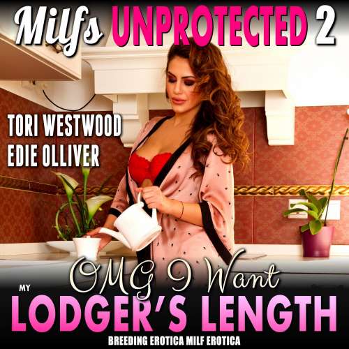 Cover von Tori Westwood - OMG I Want My Lodger's Length - Milfs Unprotected 2 (Breeding Erotica MILF Erotica)